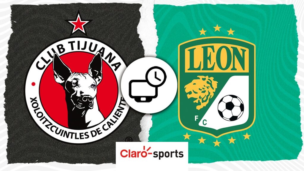 Tijuana vs León, en vivo Horario y dónde ver hoy por TV el partido de