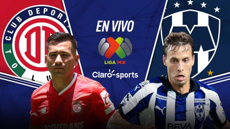 Toluca vs Monterrey, en vivo la Liga MX: Resultado y goles del fútbol mexicano en directo
