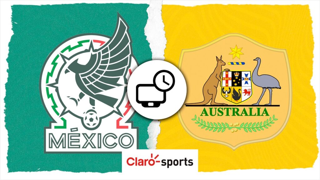 Te contamos el horario y el canal de transmisión donde podrás ver el México vs Australia.