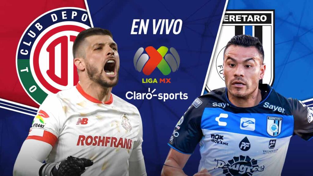 Toluca vs Querétaro, en vivo | Claro Sports