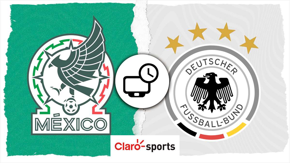 México vs Alemania Horario y dónde ver hoy en vivo por TV y online el