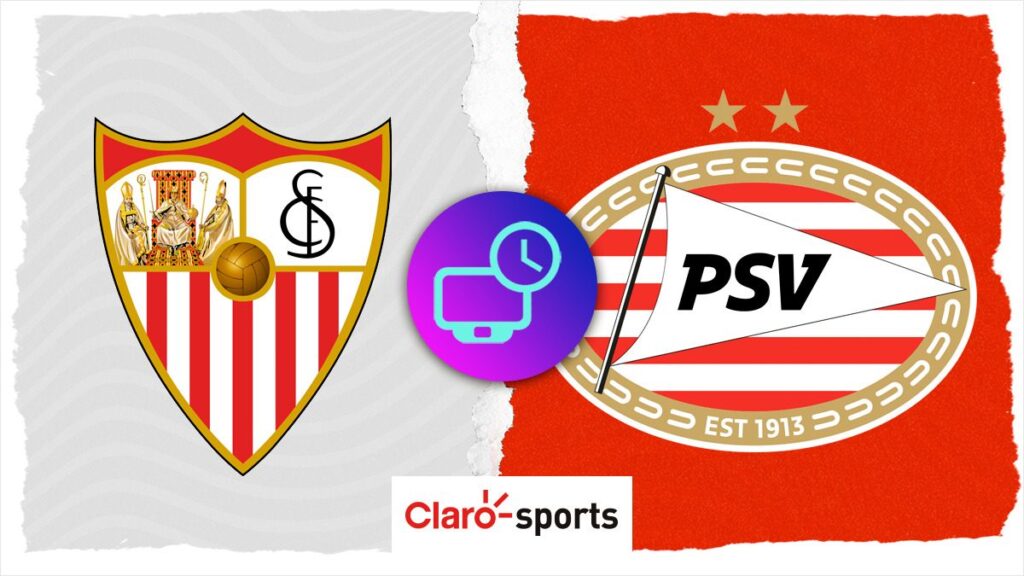 Sevilla vs PSV, horario y dónde ver | Claro Sports