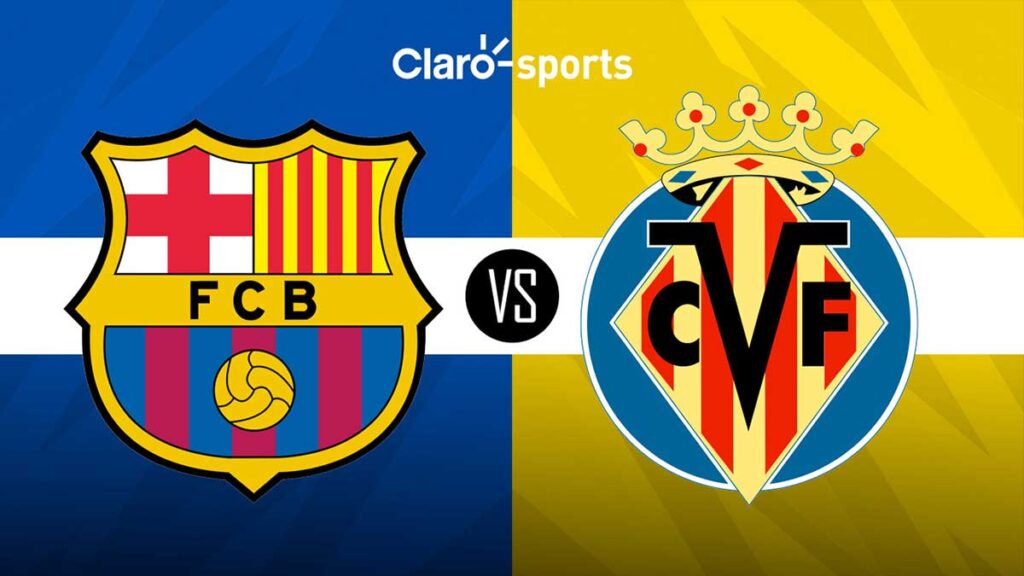 Barcelona vs Villarreal, en vivo. Claro Sports