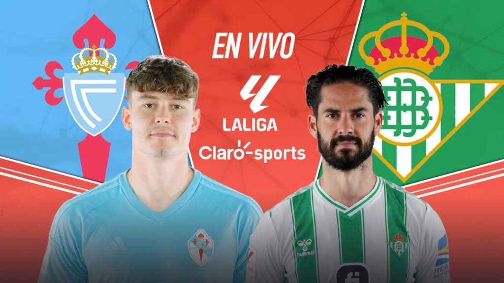 Celta vs Betis, en vivo online. | Claro Sports