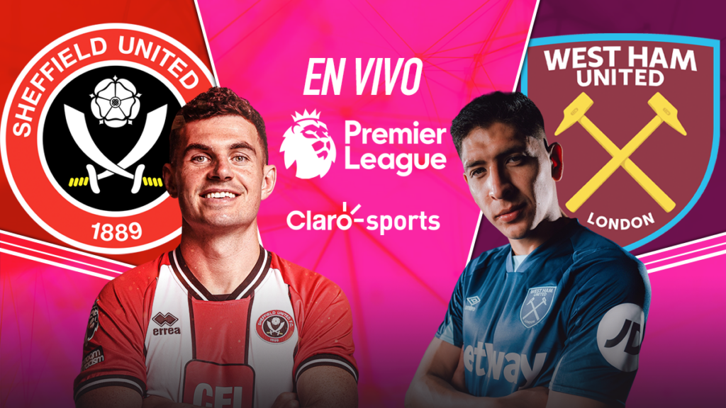 Sheffield United vs West Ham, en vivo online. Claro Sports