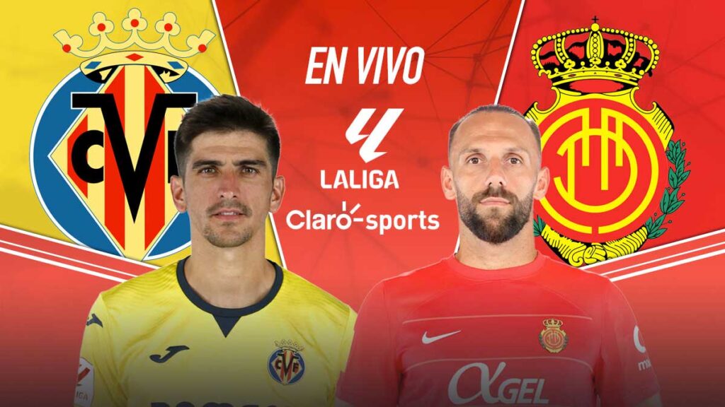 Villarreal vs Mallorca, en vivo online. Claro Sports