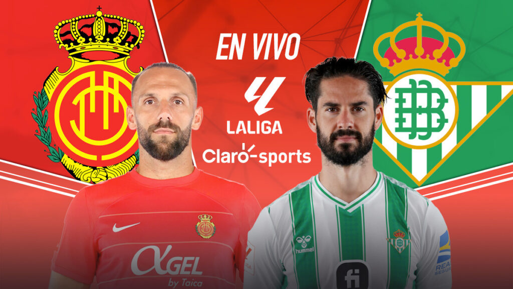 Mallorca vs Betis, en vivo online. Claro Sports