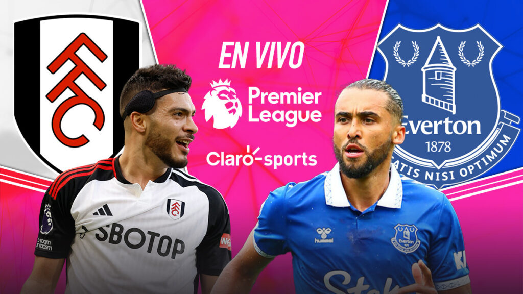 Fulham vs Everton, en vivo online. Claro Sports