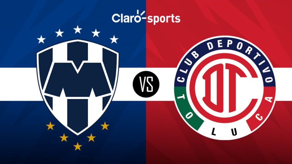 Monterrey vs Toluca, en vivo Horario y dónde ver por TV hoy el partido