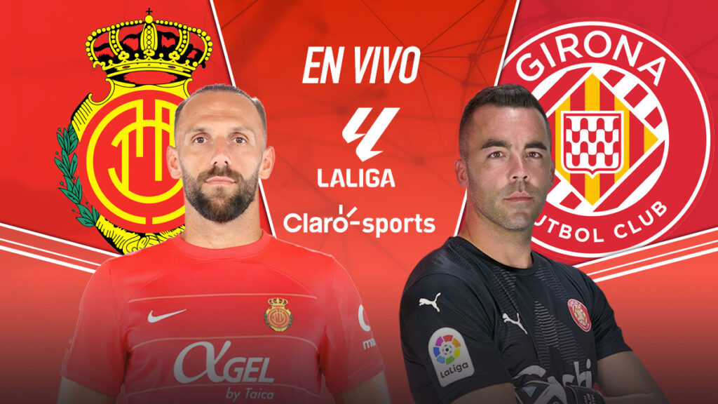 Mallorca vs Girona, en vivo LaLiga de España Resultado y goles del