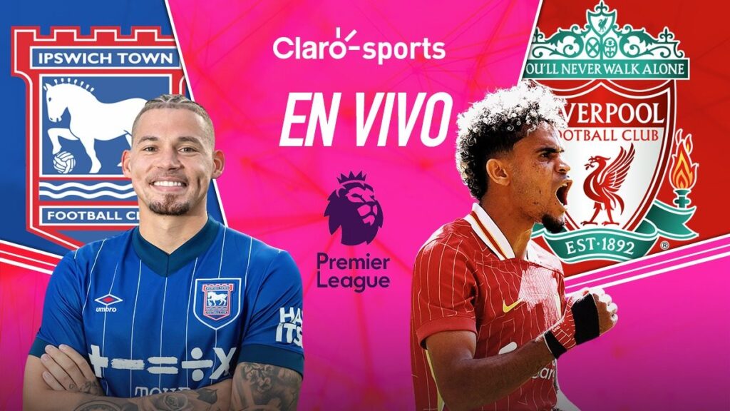 Ipswich vs Liverpool, en vivo la jornada 1 de la Premier League | Claro Sports