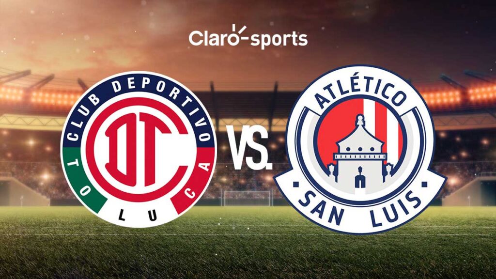 Toluca vs Atlético San Luis, en vivo online. Claro Sports