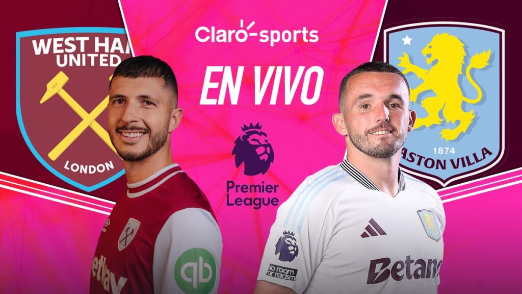 West Ham vs Aston Villa, en vivo | Claro Sports