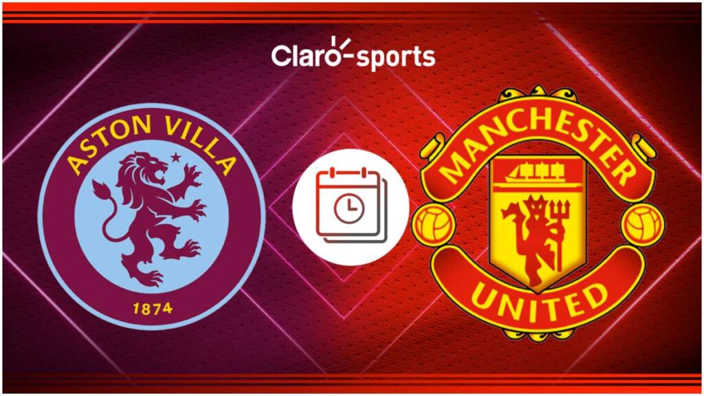 Aston Villa vs Manchester United, en vivo online la Premier League | Claro Sports