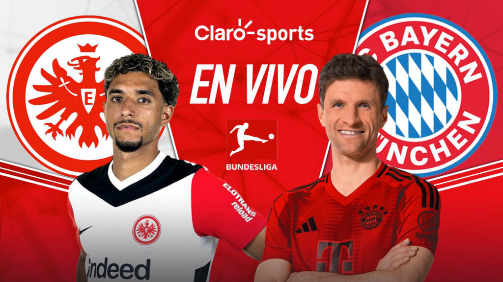 Eintracht Frankfurt vs Bayern Munich, en vivo online. Claro Sports