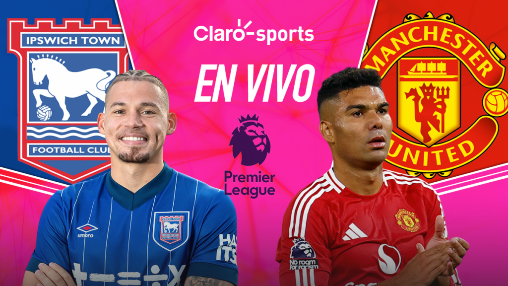 Ipswich Town vs Manchester United, en vivo la Premier League. Claro Sports