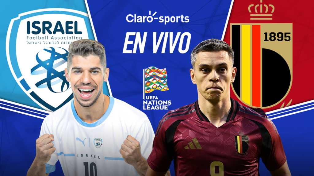 Israel vs Bélgica, en vivo online la UEFA Nations League. Claro Sports