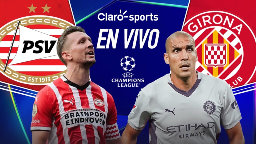 PSV Eindhoven vs Girona, en vivo online la Champions League. Claro Sports