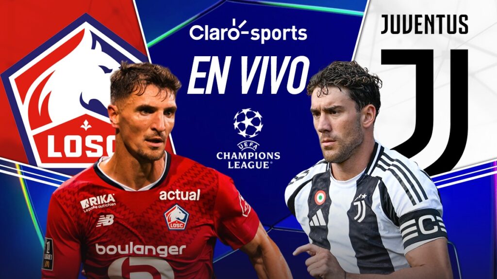 Lille vs Juventus, en vivo online la Champions League. Claro Sports