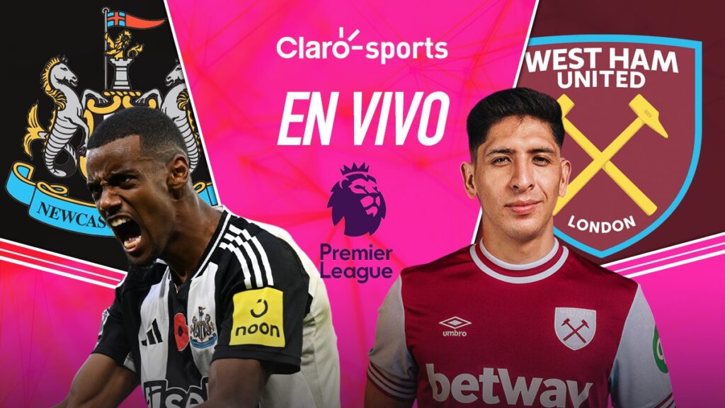 Newcastle vs West Ham, en vivo la Premier League. Claro Sports