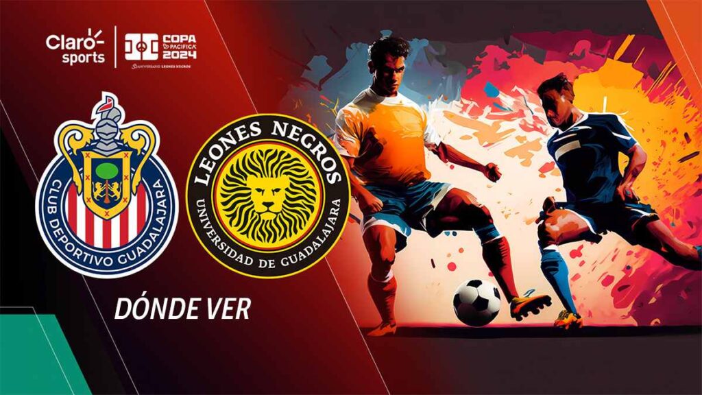 Chivas vs Leones Negros por el título de la Copa Pacífica 2024