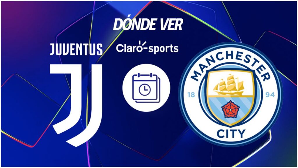 Juventus vs Manchester City, dónde ver en vivo online | Claro Sports