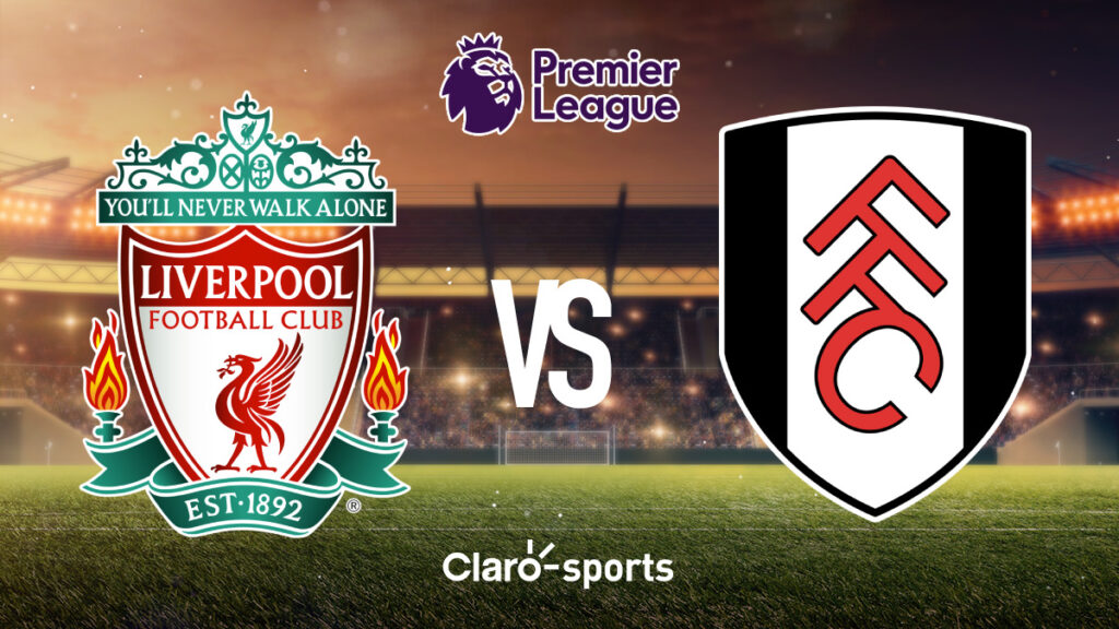 Liverpool vs Fulham.