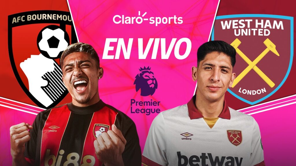 Bournemouth vs West Ham, en vivo la Premier League. | Claro Sports