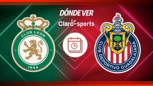 León vs Chivas, en vivo: Horario y dónde ver el partido de la jornada 4 de la Liga MX 2025