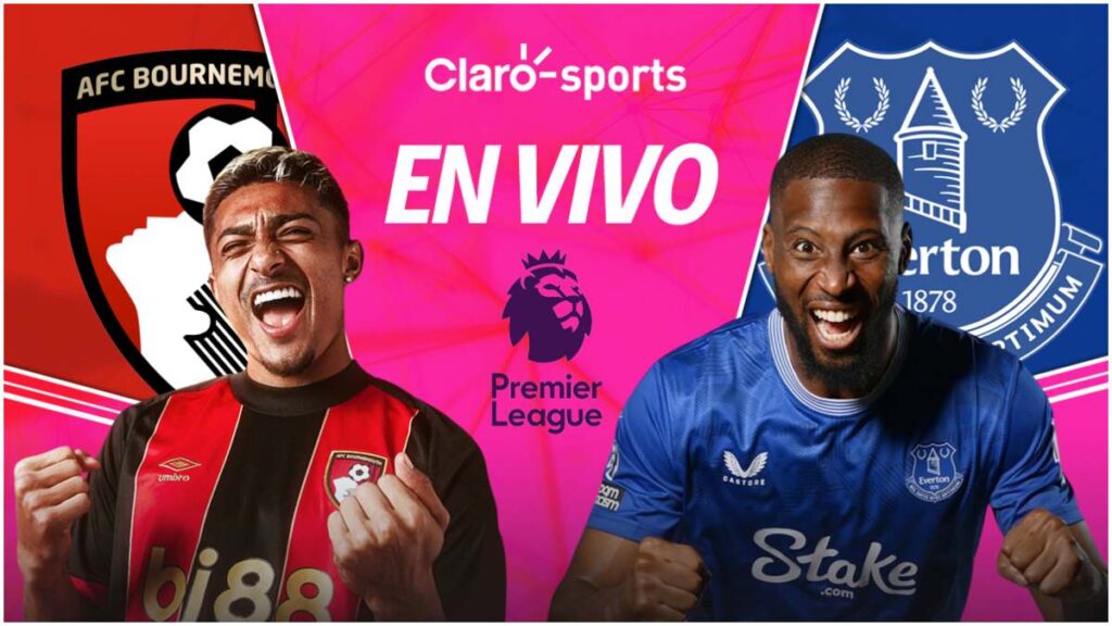 Bournemouth vs Everton, en vivo la Premier League por Claro Sports