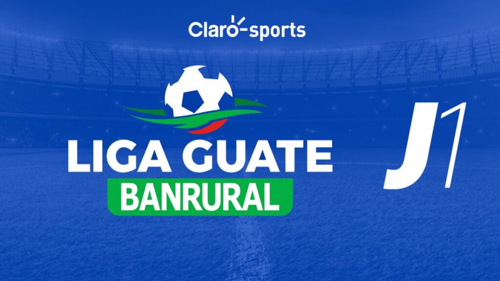 Horarios y TV en vivo jornada 1 Clausura 2025 de la Liga Nacional de Guatemala