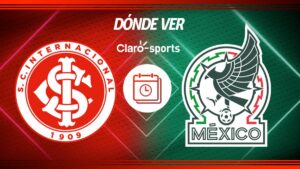 México vs Inter de Porto Alegre: Horario y dónde ver en vivo el partido amistoso de la Selección Nacional Mexicana