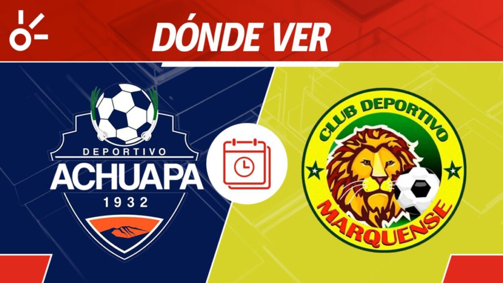 Achuapa vs Marquense en vivo clausura 2025 Guatemala: horario y cómo ver