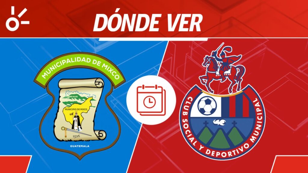 Mixco vs Municipal en vivo clausura 2025 Guatemala: horario y cómo ver