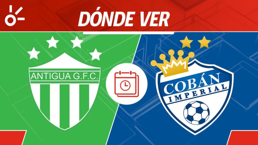 Antigua GFC vs Cobán Imperial en vivo clausura 2025 Guatemala: horario y cómo ver