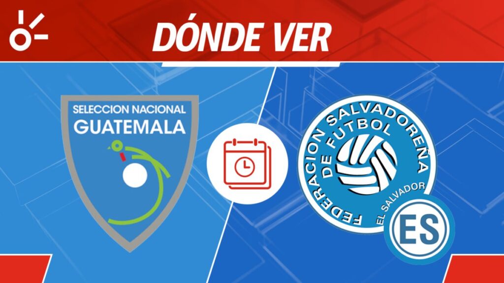 Guatemala vs El Salvador en vivo amistoso internacional: horario y cómo ver