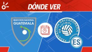 Guatemala vs El Salvador en vivo: Horario y dónde mirar partido amistoso en Estados Unidos