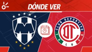 Monterrey vs Toluca en vivo: Horario y dónde ver el partido de ida de los cuartos de final de la Liga MX 2025
