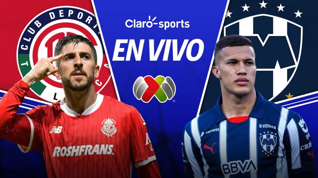 Toluca vs Rayados, en vivo online Liguilla 2025 | Claro Sports