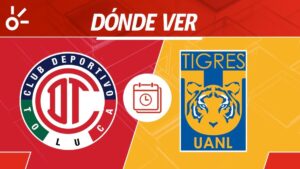 Toluca vs Tigres, en vivo: Horario y dónde ver el partido de vuelta de las semifinales de la Liga MX