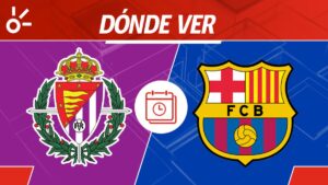 Valladolid vs Barcelona, en vivo: Horario y dónde ver el partido de la jornada 34 de LaLiga