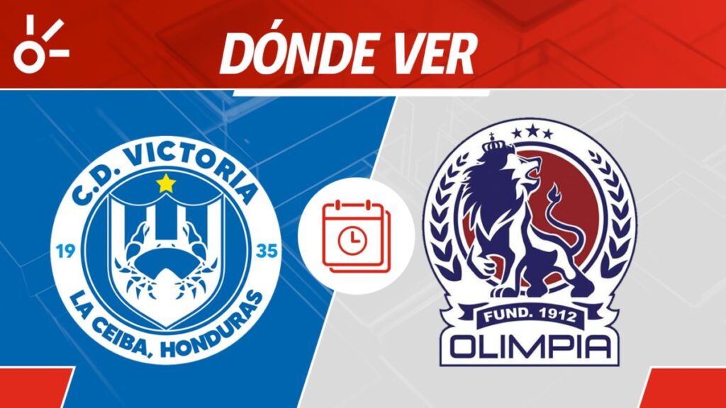 Victoria vs Olimpia partido en vivo clausura 2025 Honduras: horario y cómo ver