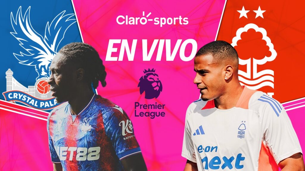 Crystal Palace vs Nottingham Forest, en vivo la Premier League. | Claro Sports