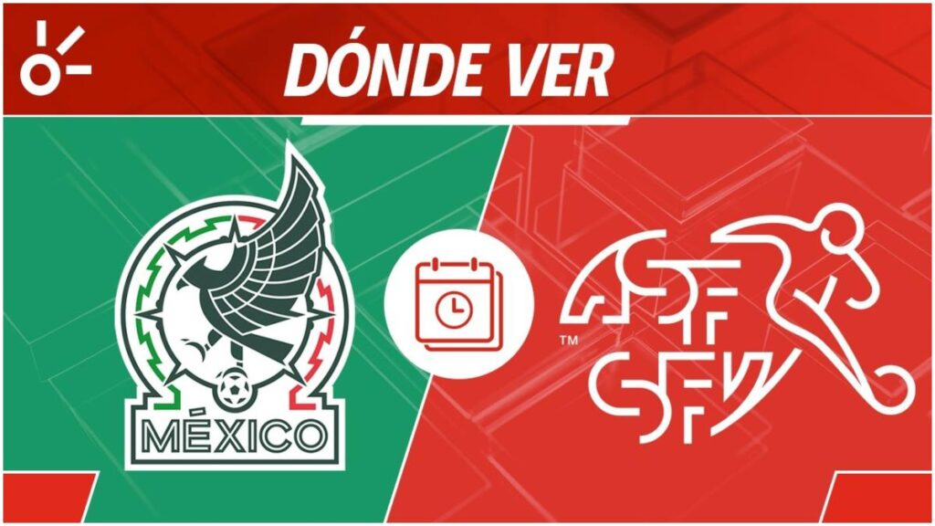 México vs Suiza, horario y dónde ver el partido amistoso | Claro Sports 